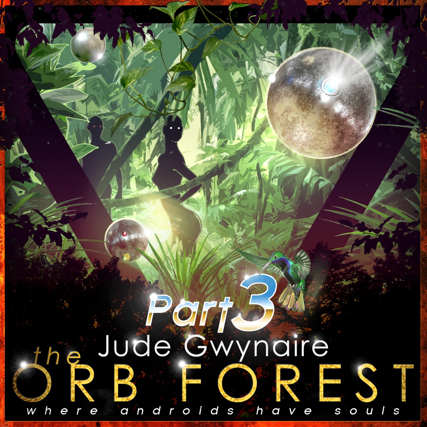 The Orb Forest (Where Androids Have Souls), Part 3