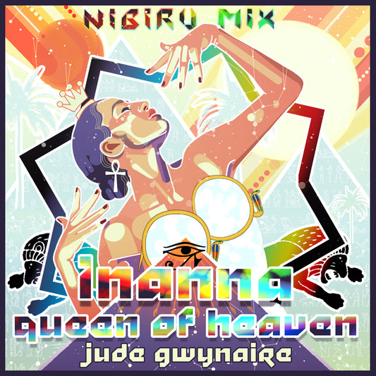 Inanna, Queen of Heaven (Nibiru Mix)