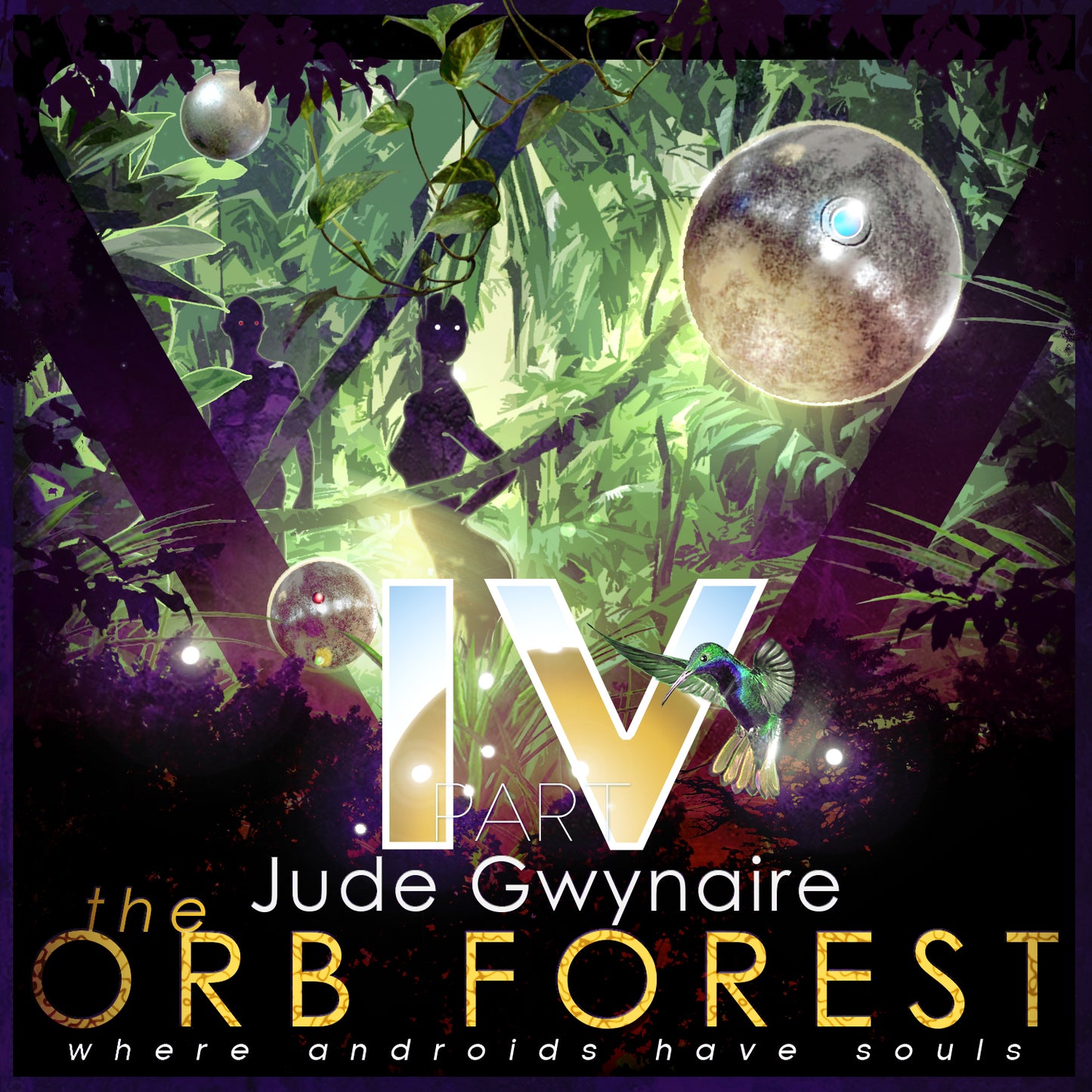 The Orb Forest (Where Androids Have Souls), Part 4
